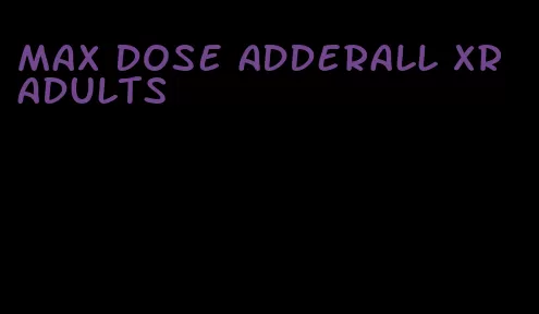max dose Adderall XR adults