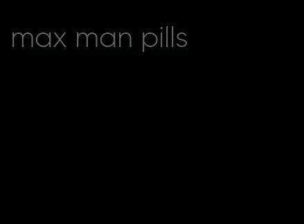 max man pills