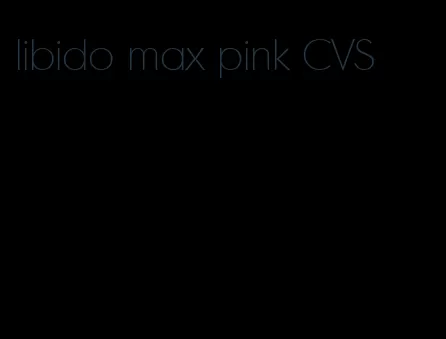 libido max pink CVS