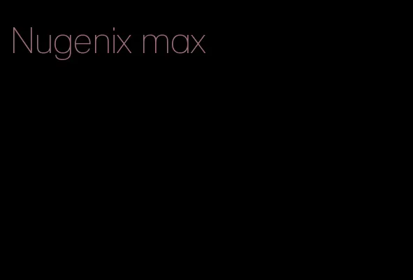 Nugenix max