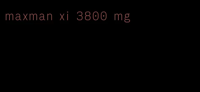 maxman xi 3800 mg