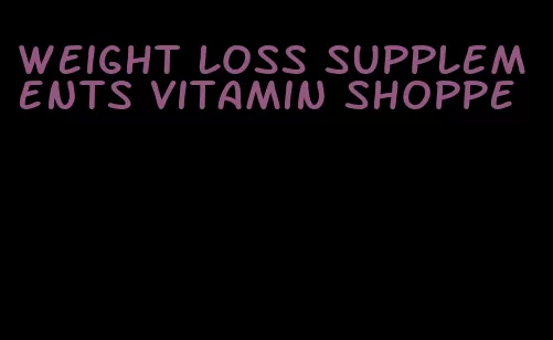weight loss supplements vitamin shoppe