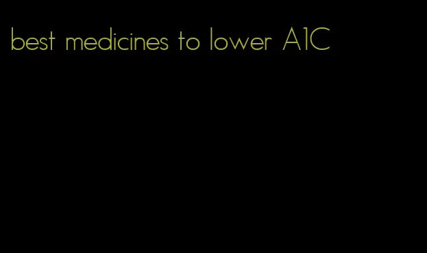 best medicines to lower A1C