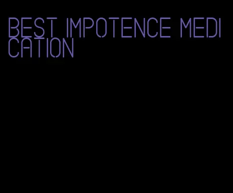 best impotence medication