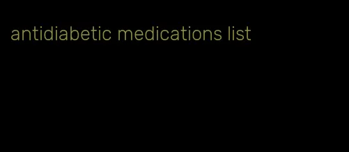 antidiabetic medications list