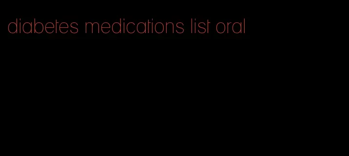 diabetes medications list oral