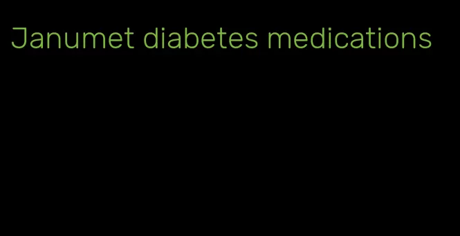 Janumet diabetes medications