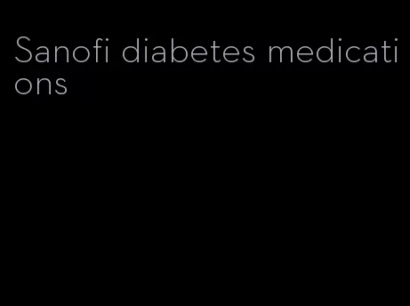 Sanofi diabetes medications