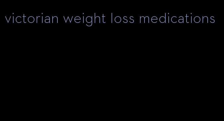 victorian weight loss medications