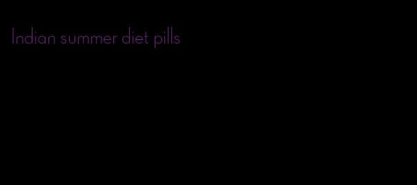 Indian summer diet pills