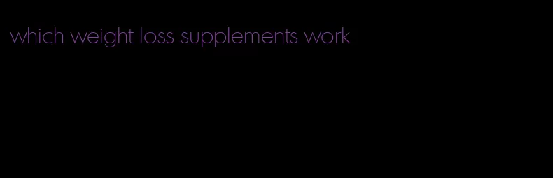 which weight loss supplements work