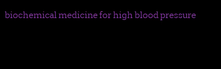biochemical medicine for high blood pressure