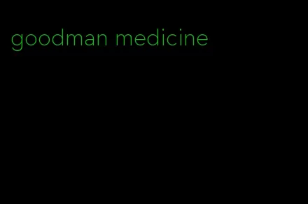 goodman medicine