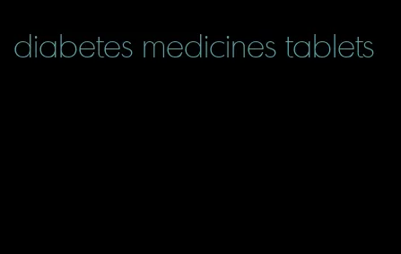 diabetes medicines tablets