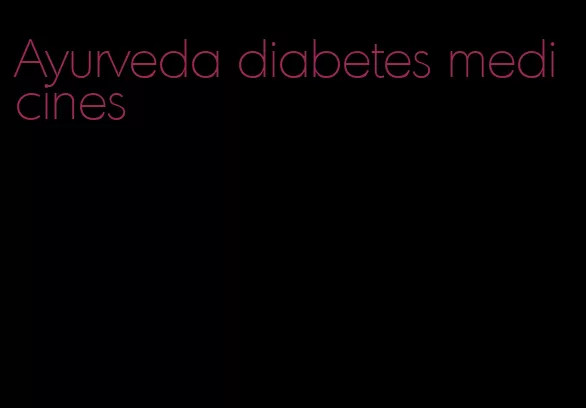 Ayurveda diabetes medicines