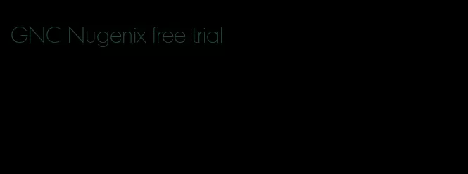 GNC Nugenix free trial