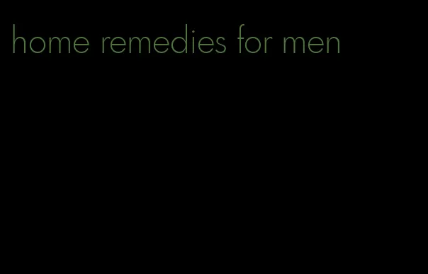 home remedies for men