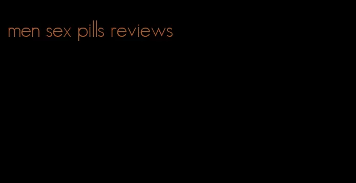 men sex pills reviews