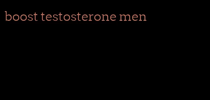 boost testosterone men
