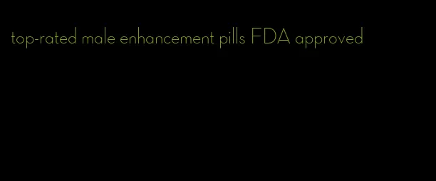 top-rated male enhancement pills FDA approved
