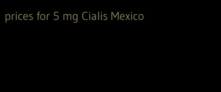prices for 5 mg Cialis Mexico