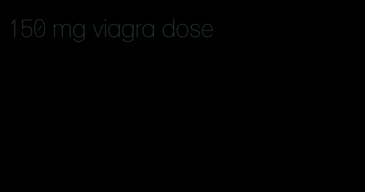 150 mg viagra dose