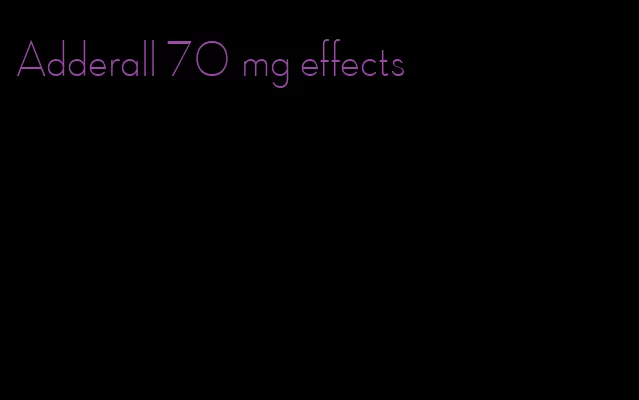 Adderall 70 mg effects