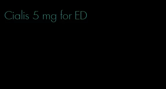 Cialis 5 mg for ED