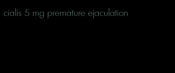 cialis 5 mg premature ejaculation