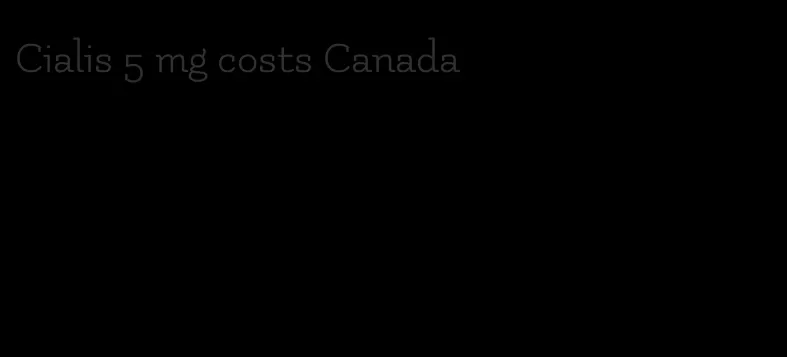 Cialis 5 mg costs Canada