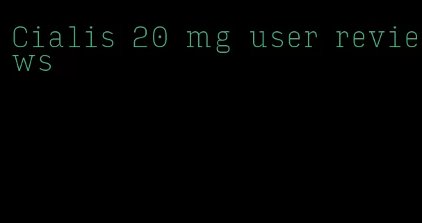 Cialis 20 mg user reviews