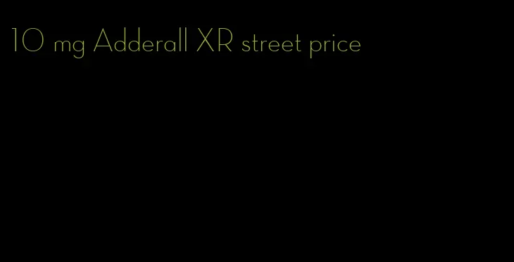10 mg Adderall XR street price