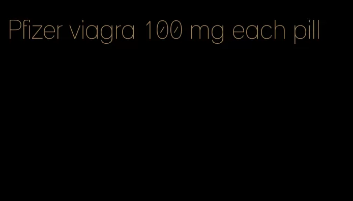 Pfizer viagra 100 mg each pill