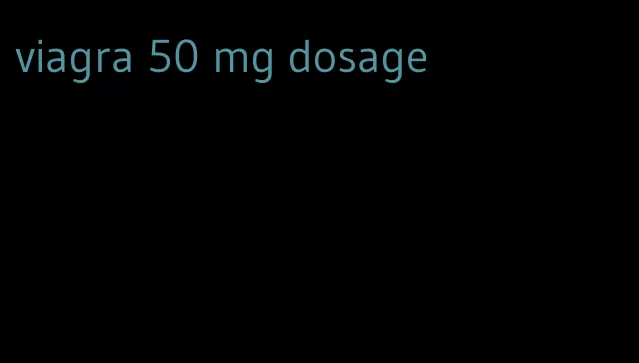 viagra 50 mg dosage