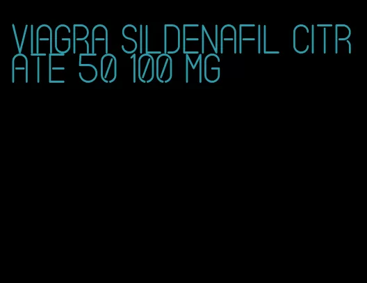 viagra sildenafil citrate 50 100 mg