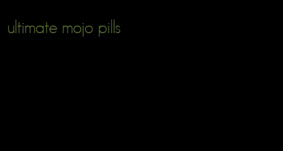 ultimate mojo pills