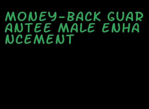 money-back guarantee male enhancement