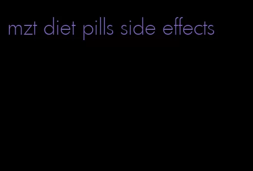 mzt diet pills side effects