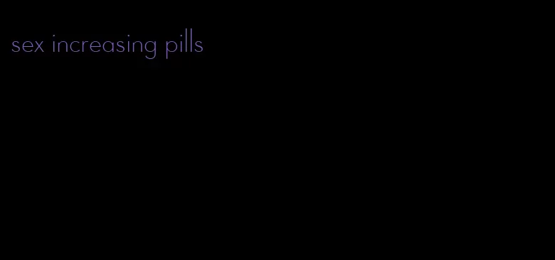 sex increasing pills