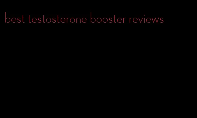 best testosterone booster reviews