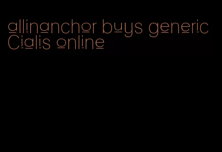 allinanchor buys generic Cialis online