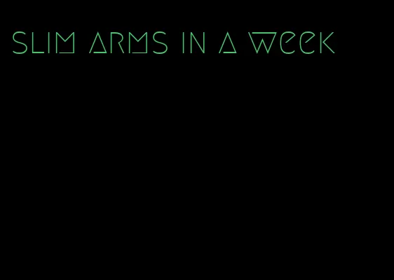slim arms in a week