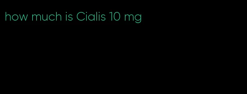 how much is Cialis 10 mg