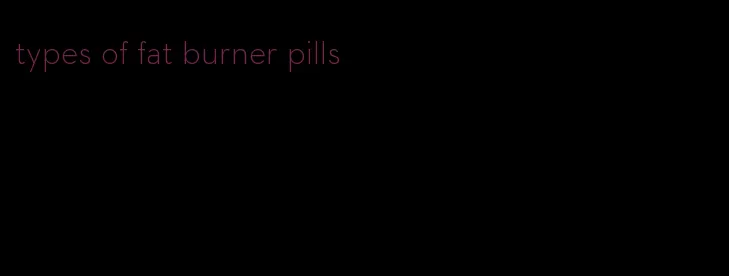 types of fat burner pills