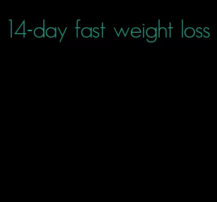 14-day fast weight loss