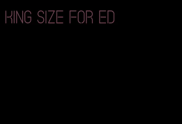 king size for ED