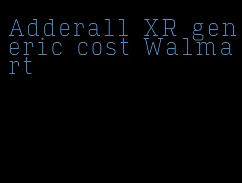 Adderall XR generic cost Walmart