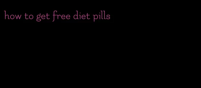 how to get free diet pills