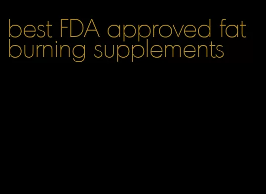 best FDA approved fat burning supplements