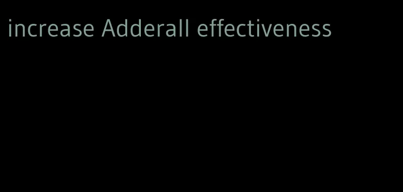 increase Adderall effectiveness